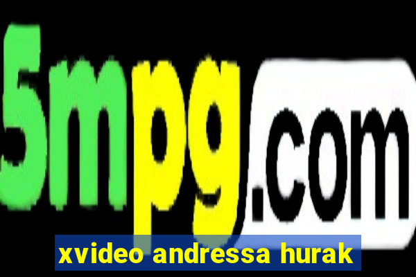 xvideo andressa hurak